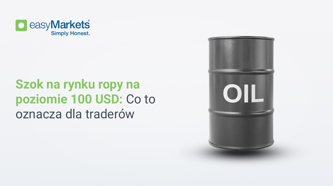 Szok na rynku ropy na poziomie 100 USD: Co to oznacza dla traderów