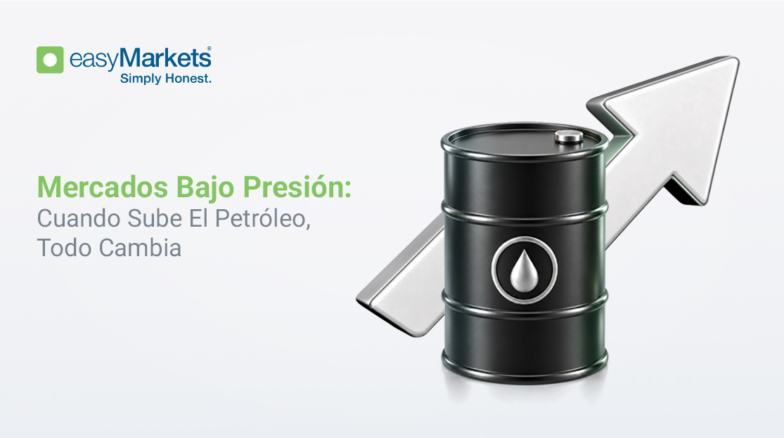 Mercados Bajo Presión: Cuando Sube El Petróleo, Todo Cambia