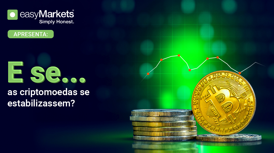 E se... as criptomoedas se estabilizassem?